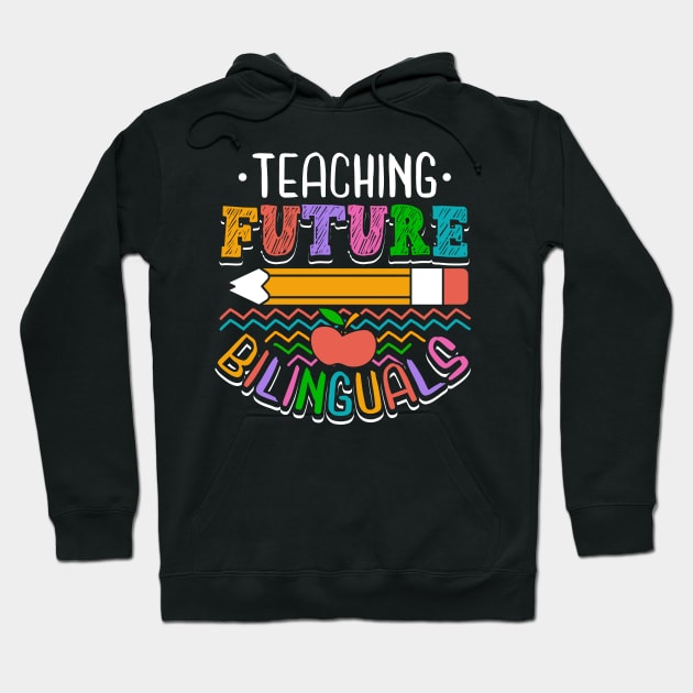 Teaching Future Bilinguals Hoodie by maxcode